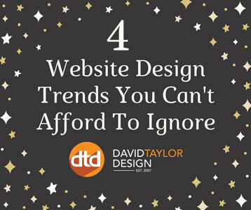 4 Website Design Trends You Can't Afford To Ignore