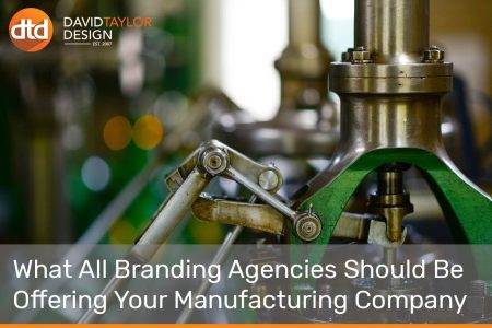 What All Branding Agencies Should Be Offering Your Manufacturing Company