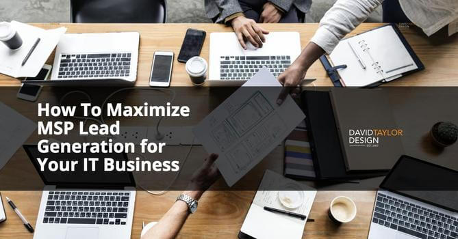 How To Maximize MSP Lead Generation for Your IT Business