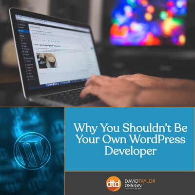 Why You Shouldn't Be Your Own WordPress Developer